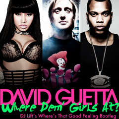 Where Dem Girlz At (DJ Lift's Where's the Good Feeling Bootleg)