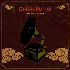 Green Butter "Get Mad Relax" teaser mix