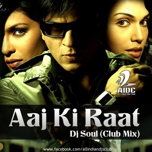 Aaj Ki Raat (DON) - DJ SOUL (Club Mix)