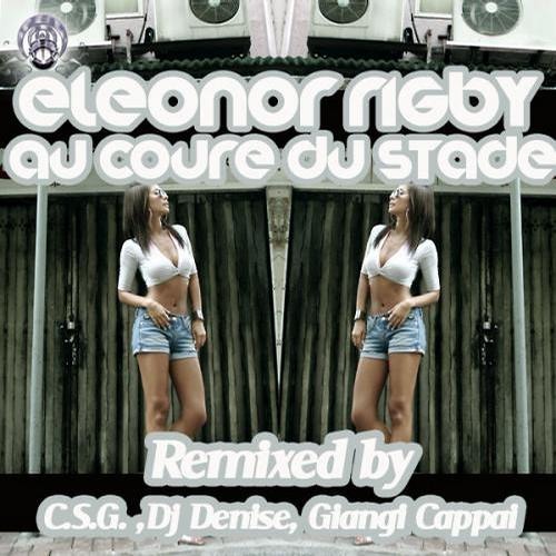 Eleonor Rigby - Au coure du stade (Original mix)