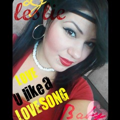 LIKE A LOVE SONG BABY/DJ LESLIE CAVAZOS