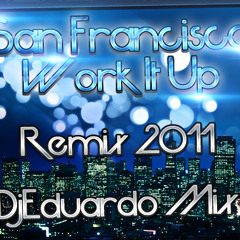 San Francisco Work It Up - DjEduardo Mix Remix 2011 (Original Mix)