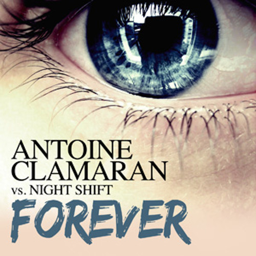 Next forever. Clamaran. Night Shift. Antoine Clamaran turn it up.