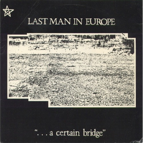 Last Man In Europe - A Certain Bridge