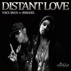 Voice Singh ft Skibadee - Distant Love