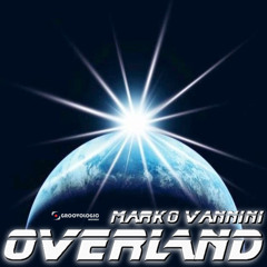OUT NOW // Marko Vannini - Overland (Original Mix) Preview