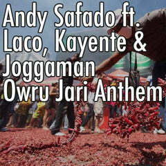 Andy Safado - Owru Jari Anthem ft Laco, Kayente & Joggaman