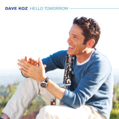 Hello Tomorrow | Dave Koz