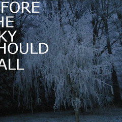 Before the Sky Should Fall