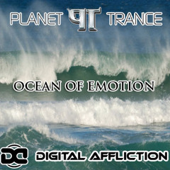 Ocean of Emotion - Digital Affliction - Available now planettrance.co.uk