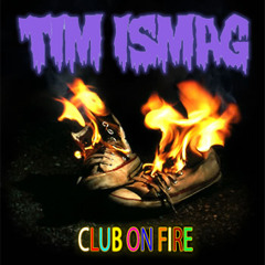 Tim Ismag - Club On Fire [FREE DOWNLOAD]