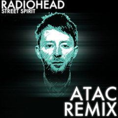 Radiohead- Street Spirit (Fade Out) [Atac Remix]