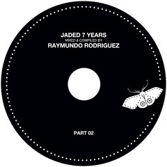 Raymundo Rodriguez Jaded 7th Anniversary compilation mix part 2