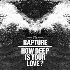 The Rapture - How Deep Is Your Love (Dimitri From Paris Erodiscomix) LoRes