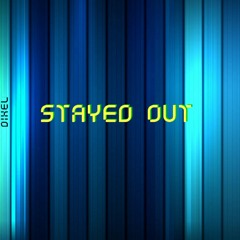 " Stayed Out "