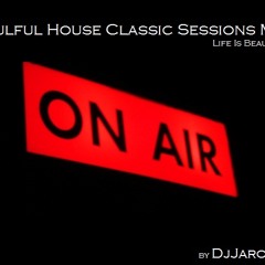 Soulful House Classic Sessions Mix by DjJarod Life Is Beautiful 12.