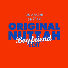UK Apachi & Shy FX - Original Nuttah (Boyfriend edit)