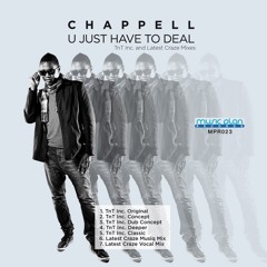 Chappell - U Just Have To Deal - ft TnT Inc.