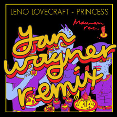 Leno Lovecraft - Princess (Yan Wagner remix)