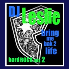 BRING ME BACK TO LIFE/HARD ROCKmix2/DJ LESLIE CAVAZOS
