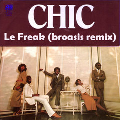 Chic - Le Freak (Broasis Radio Edit)
