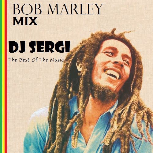 Stream Dj Sergi - Bob Marley (( MIX )) by Dj SERGI | Listen online for free  on SoundCloud