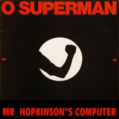 O Superman (For Massenet) ( Laurie Anderson Cover )