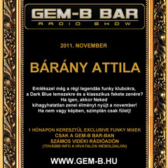 Gem-B Bar Radio Show - Special Guest Barany Attila 2011.11.21.
