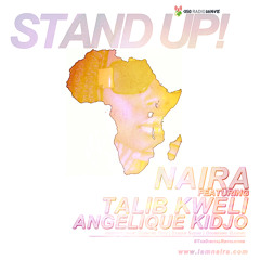 Stand Up - NAIRA ft Talib Kweli & Angelique Kidjo