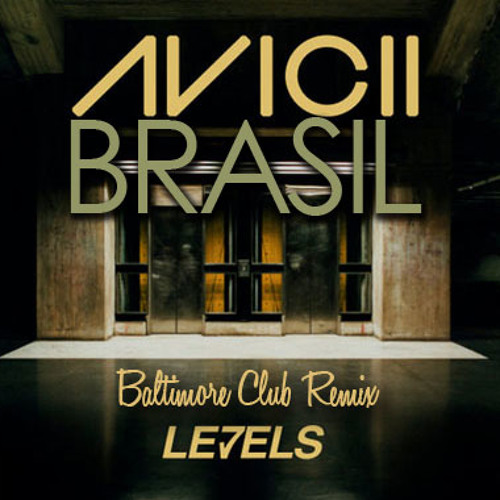 Stream Avicii "Levels" (Brasil Baltimore Club Remix) by BRASIL Listen online for free on