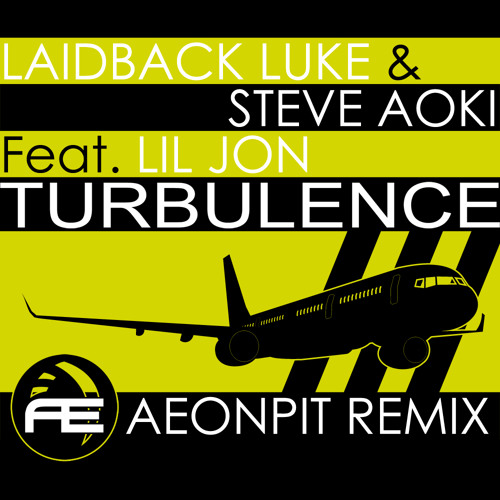 Steve Aoki & Laidback Luke Feat. Lil Jon - Turbulence (Aeonpit Hardstyle Remix)