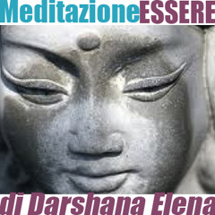 Meditazione Essere, di Darshana Elena