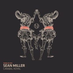 Sean Miller - Canibal Royal /// Mobilee (Preview)