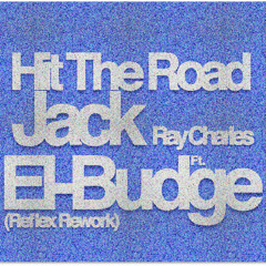 Hit The Road Jack - Ray Charles Ft El-Budge (Reflex Rework)