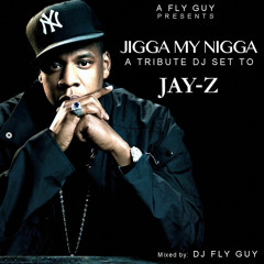 A Fly Guy™ presents  Jigga My Nigga DJ Mix (Tribute to Jay-Z)