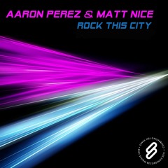 Aaron Perez &amp; Matt Nice - Rock This City