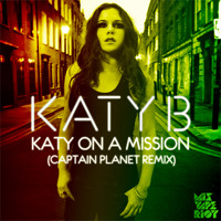 Katy B - Katy On a Mission (Captain Planet Remix)