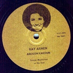 Kay Armen - Anoush Karoun (featuring George Mgrdichian)