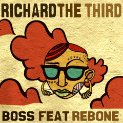 Richard The Third - Boss feat. Rebone
