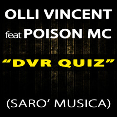 Olli Vincent ft PoisonMc - DVR (Sarò Musica)