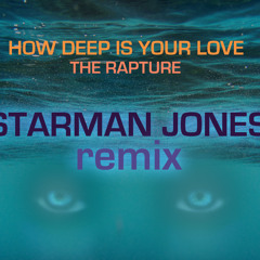 The Rapture - How Deep is Your Love (Starman Jones Remix)