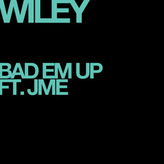Wiley - Bad Em Up Ft. JME