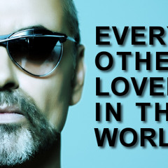 George Michael - Every Other Lover In The World