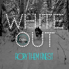 White Out by Rory Them Finest
