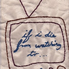 IF I DIE FROM WATCHING TV