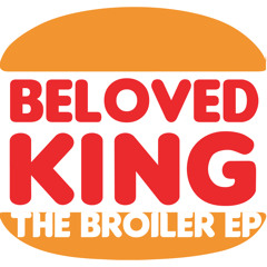 Beloved King - The Broiler