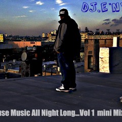 House Muisc All Night Long...Vol 1 mini Mix