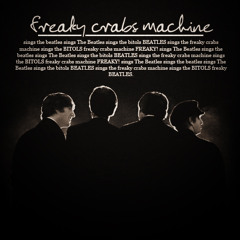 Come Together (Freaky Crabs Machine sings The Beatles)