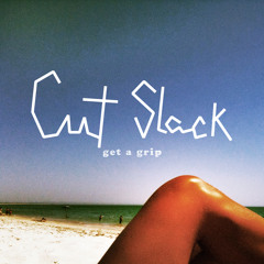 Cut Slack - Get a Grip (Original Mix)