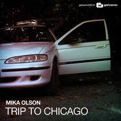 Mika Olson - Trip to Chicago (Original Mix)